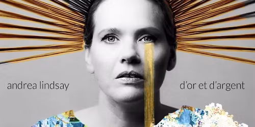 Andrea Lindsay - D'or et d'argent | Qu\u00e9bec