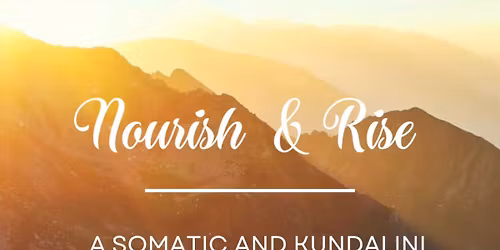 Nourish & Rise: A Somatic and Kundalini journey