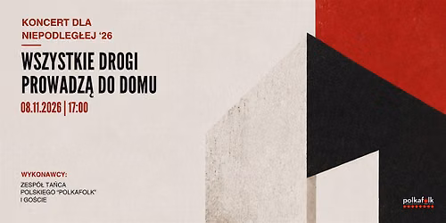 Koncert dla Niepodleg\u0142ej 2026 - "Wszystkie drogi prowadz\u0105 do domu"