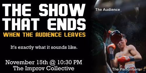 The Show That Ends When The Audience Leaves