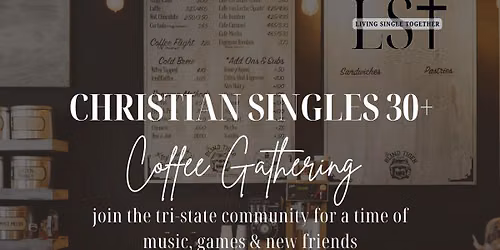 Christian Singles 30+ Coffee Gathering @ Cafesphere