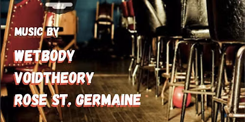 WETBODY \/\/ VOIDTHEORY \/\/ ROSE ST. GERMAINE @ Ghost Light