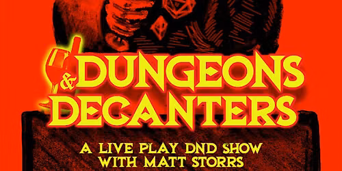 Dungeons & Decanters: A Live Play DND Show with Matt Storrs