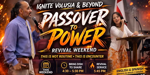 IGNITE VOLUSIA & BEYOND | FROM PASSOVER TO POWER - English & Spanish