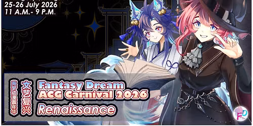 Fantasy Dream ACG Carnival 2026 : Renaissance