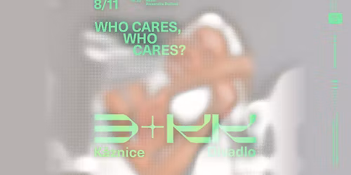 WHO CARES, WHO CARES? + diskuze A\u017e skon\u010d\u00ed pr\u00e1ce