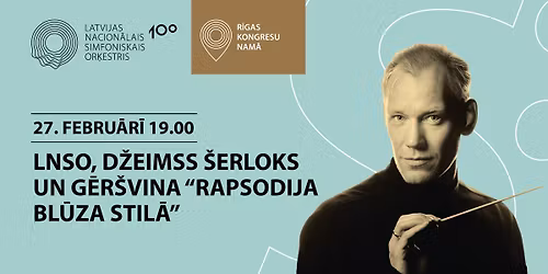 LNSO, D\u017dEIMSS \u0160ERLOKS UN G\u0112R\u0160VINA \u201cRAPSODIJA BL\u016aZA STIL\u0100\u201d