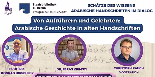 Von Aufr\u00fchrern und Gelehrten \u2013 Arabische Geschichte in alten Handschriften