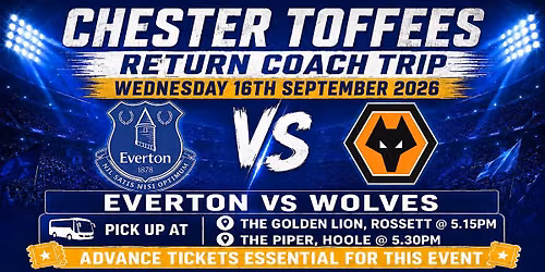 Chester Toffees - WOLVES - Wednesday 16th September 2026 - 19:45 KO