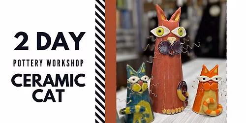2-Day Pottery Workshop: Ceramic Cat