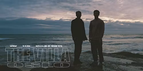 Facta & K-Lone (UK \/ Wisdom Teeth) \/ THE VILLA