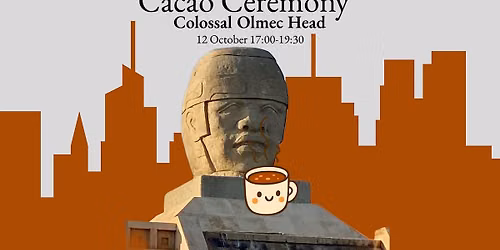 Cacao Ceremony | 12 Oct at the Colossal Olmec Head