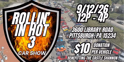 Rollin' In Hot 3 Car Show - Benefitting Castle Shannon Volunteer Fire Department