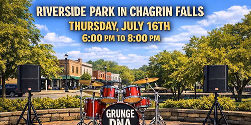 Grunge DNA at Riverside Park in Chagrin Falls (Sponsored by the Chagrin Valley Chamber of Commerce)