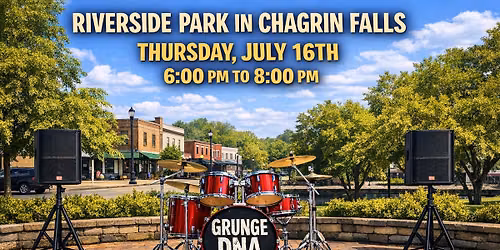Grunge DNA at Riverside Park in Chagrin Falls (Sponsored by the Chagrin Valley Chamber of Commerce)