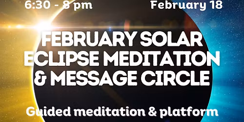 February Solar Eclipse Meditation & Messages