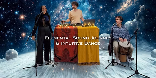 Elemental Sound Journey & Intuitive Dance w\/ IMA