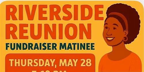 Riverside Reunion Annual Fundraiser Matinee