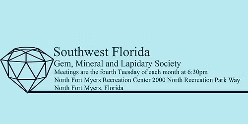 SWFL Gem, Mineral and Lapidary Society Monthly Meeting