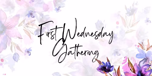 First Wednesday Gathering