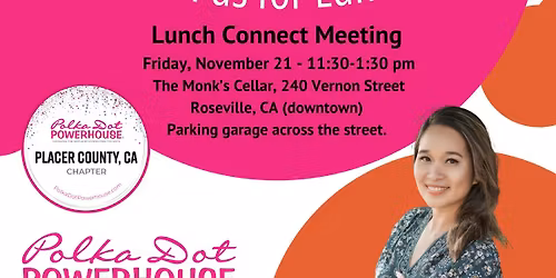 Placer County, CA Lunch Connect Meeting In Person Nov 21, with guest speaker Nhu Nguyen