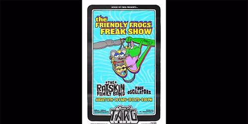 FRIENDLY FROGS FREAK SHOW (Mtl Funk) + The Ratskin Family Band (TO Queer Country) + The Oscillators 