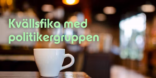 Kv\u00e4llsfika med politikergruppen