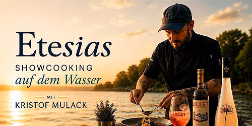 SHOWCOOKING AUF DEM WASSER - ETESIAS \u00d7 Kristof Mulack \u00d7 Saint Marguerite