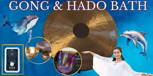 SPRING EQUINOX GONG & HADO BATH by Hiroko Hibbard