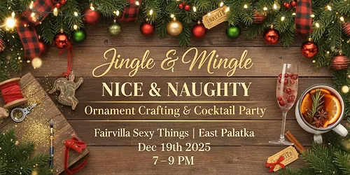 E.Palatka-Jingle&Mingle: Nice & Naughty Ornament Crafting & Cocktail Party