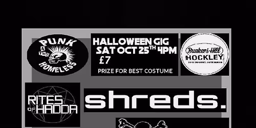 Punk 4 The Homeless Halloween gig (yeah we know it's an amazing line up).