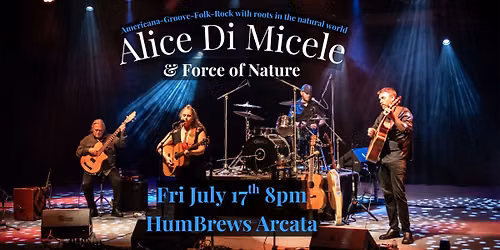 Alice Di Micele & Force of Nature in Arcata at Humbrews!