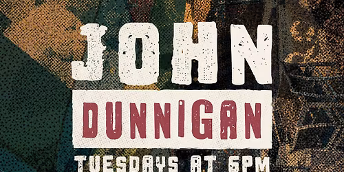 John Dunnigan Tuesdays