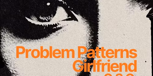 Problem Patterns and Girlfriend live in Ulster Sports Club
