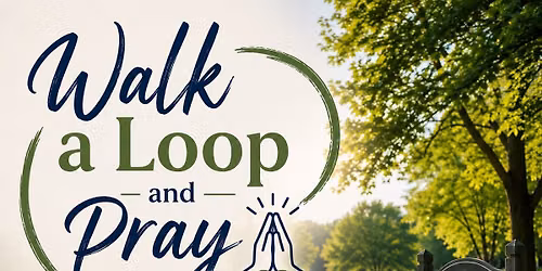 Walk a Loop and Pray