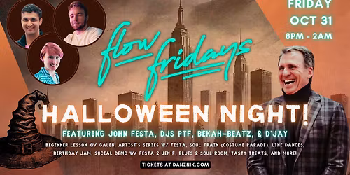 Flow Fridays: Halloween Night! Ft. John Festa \u2022 DJs PTF, Bekah-Beatz, d'jay \u2022 Galen + Heather