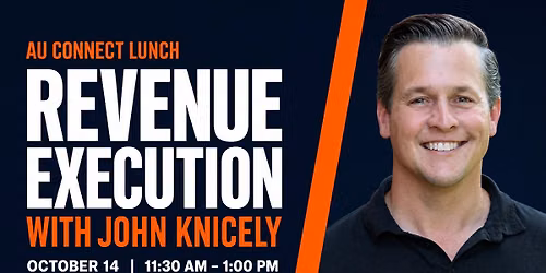 AU Connect Lunch with John Knicely: Revenue Execution 