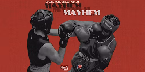 Church Street Boxing Presents "MAYHEM"
