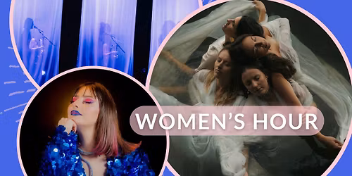 Women's Hour - Hella, Wiwi Percu & DJ 