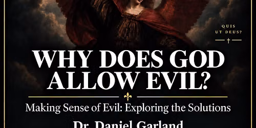     Why Does God Allow Evil? \u2014 Thomistic Institute Lecture at Ohio State