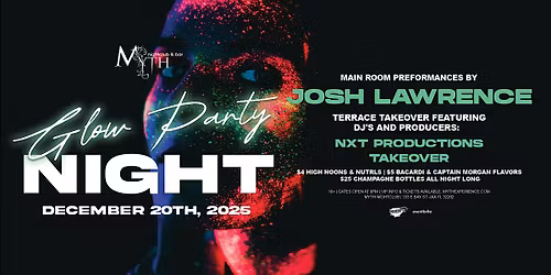 Glow Party at Myth Nightclub feat. JOSH LAWRENCE | Saturday 12.20.25