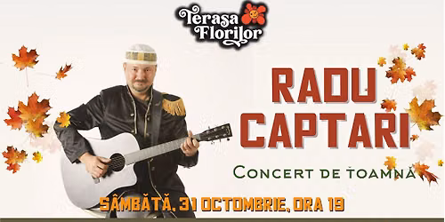 RADU CAPTARI - "Concert de toamn\u0103", la Terasa Florilor!