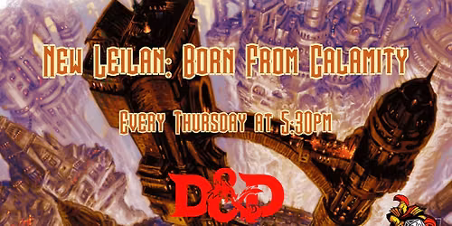 Thursday Night Dungeons and Dragons - New Leilan: Born from Calamity