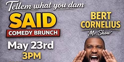 Bert Cornelius - "Tellem What You Dam Said" Comedy Brunch Show