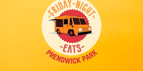 Friday Night Eats - Prendwick Park