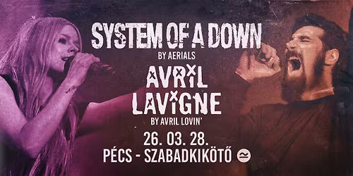 System of a Down by Aerials, Avril Lavigne by Avril Lovin'\ud83d\udca5 P\u00e9cs, Szabadkik\u00f6t\u0151