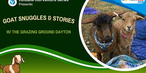Vandalia Kid-venture Series: Goat Snuggles & Stories w\/ The Grazing Ground Dayton