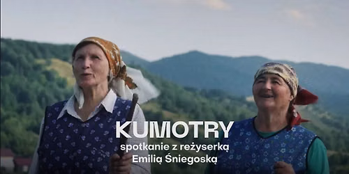 "Kumotry" + spotkanie z re\u017cyserk\u0105 Emili\u0105 \u015aniegosk\u0105