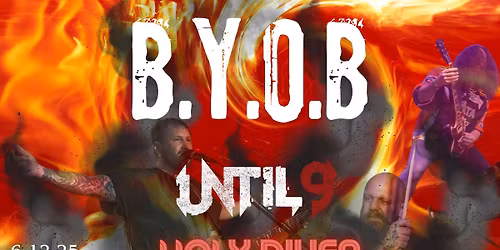 B.Y.O.B & UNTIL9 @HOLY DIVER
