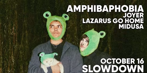Amphibaphobia w\/ Joyer, Lazarus Go Home, Midusa